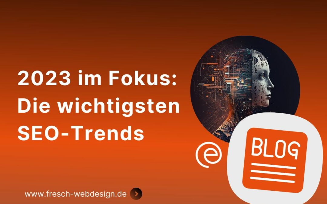 2023 im Fokus: Die wichtigsten SEO-Trends