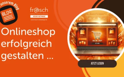 Onlineshop erfolgreich gestalten: Ihr Wegweiser mit fresch webdesign